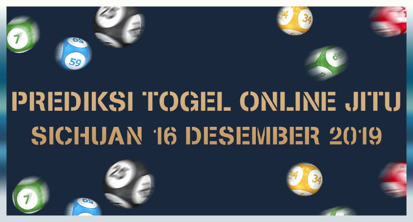 Prediksi Togel Online Jitu Sichuan 16 Desember 2019