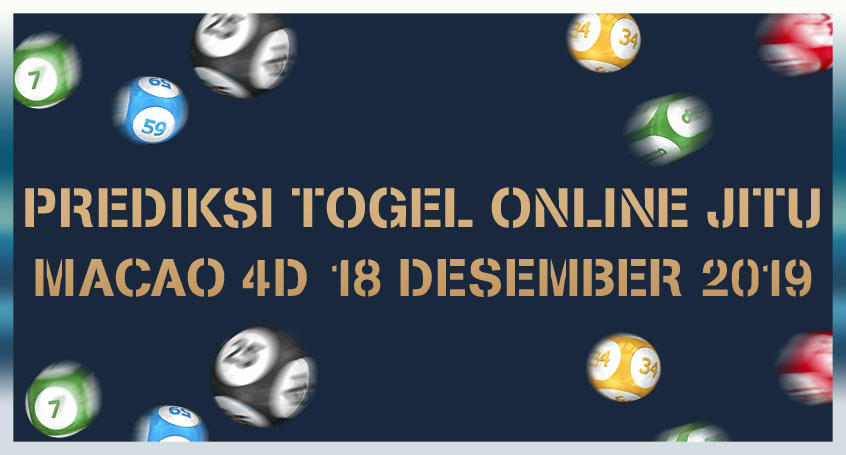 Prediksi Togel Online Jitu Macao 4D 18 Desember 2019