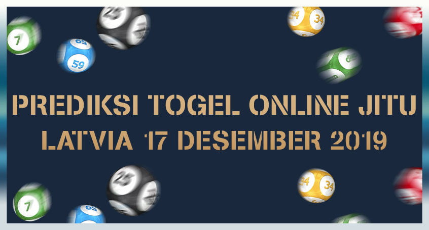 Prediksi Togel Online Jitu Latvia 17 Desember 2019