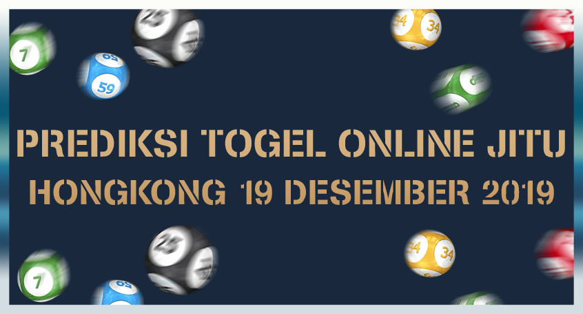 Prediksi Togel Online Jitu Hongkong 19 Desember 2019