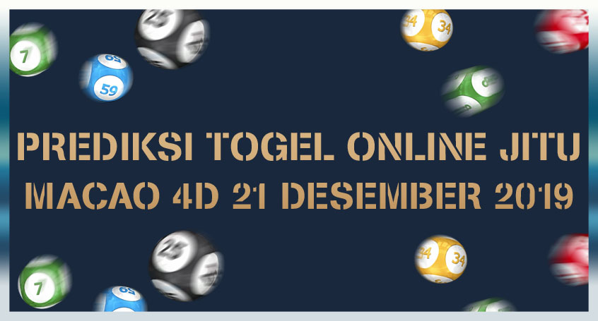 Prediksi Togel Online Jitu Macao 4D 21 Desember 2019