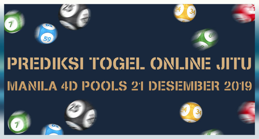 Prediksi Togel Online Jitu Manila 4D Pools 21 Desember 2019