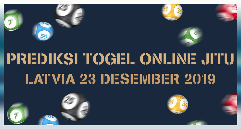 Prediksi Togel Online Jitu Latvia 23 Desember 2019